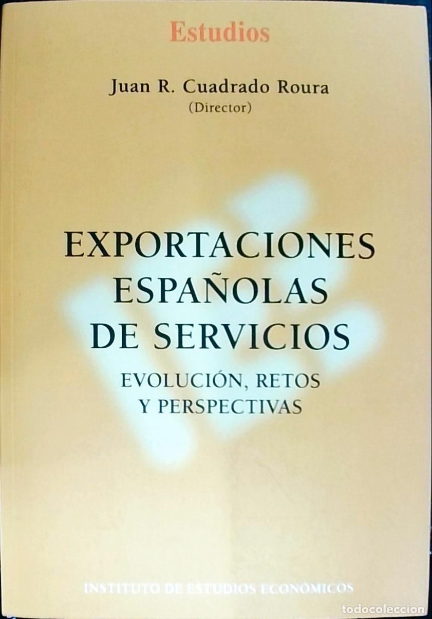 Libri di seconda mano: Exportaciones espa&ntilde;olas de servicios. evoluci&oacute;n, retos y perspectivas - Cuadrado Roura, Juan R. (Dir