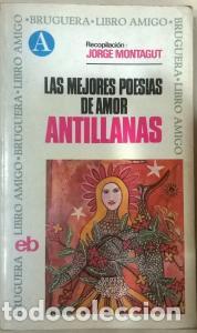 Libri di seconda mano: Las mejores poes&iacute;as de amor antillanas. Recopilaci&oacute;n de... Jorge Montagut - MONTAGUT, Jorge: