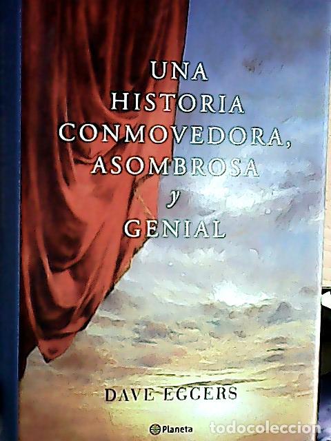 books: Una historia conmovedora, asombrosa y genial - Eggers, Dave :