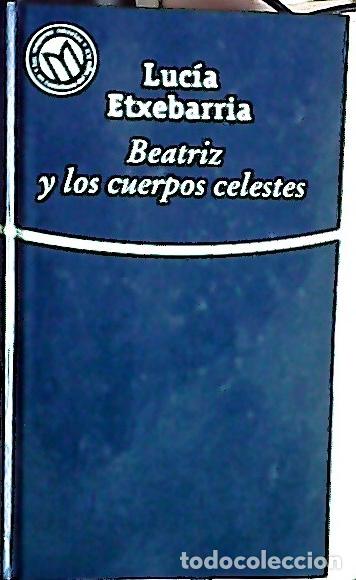 Libros: Beatriz y los cuerpos celestes - ETXEBARRIA, Luc&iacute;a : - Foto 1