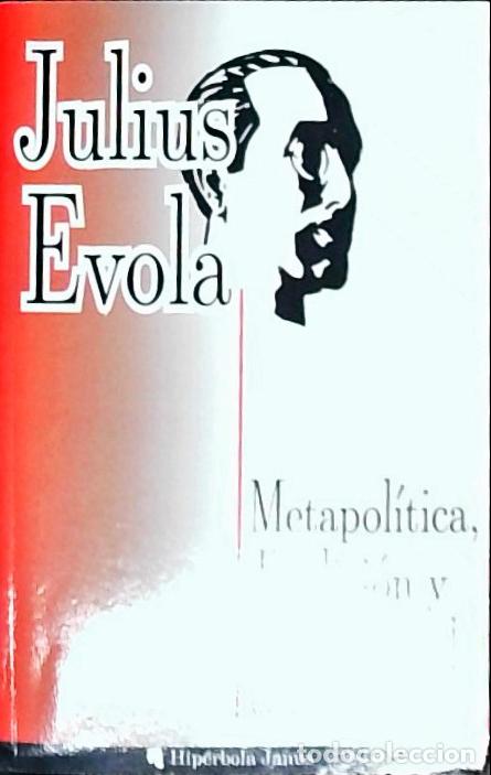 Libri di seconda mano: Metapol&iacute;tica, Tradici&oacute;n y Modernidad. Antolog&iacute;a de art&iacute;culos evolianos - Evola, Julius: