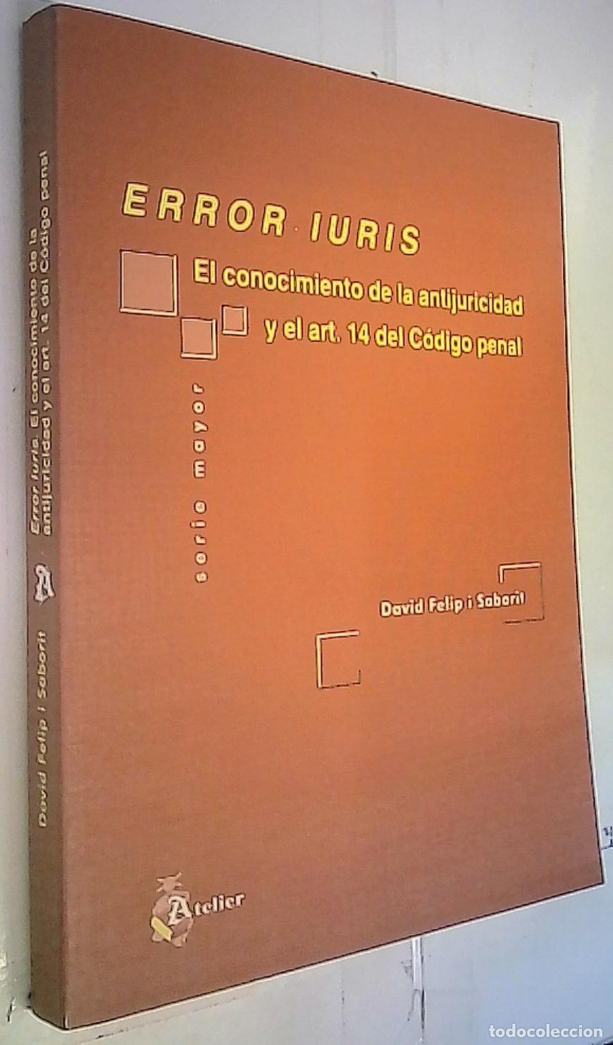 Libri di seconda mano: Erros Iuris : el conocimiento de la antijuricidad y el art&iacute;culo 14 del c&oacute;digo penal - Felip i Sabori