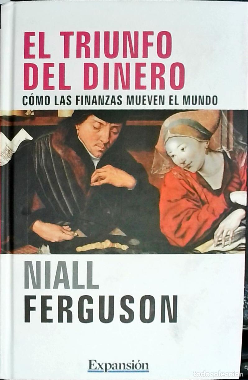 B&uuml;cher: El triunfo del dinero. C&oacute;mo las finanzas mueven el mundo - Ferguson, Niall: