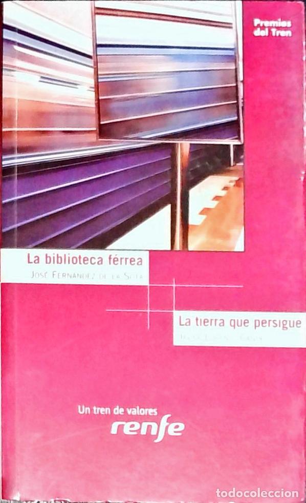 Libros: La biblioteca f&eacute;rrea / La tierra que persigue - FERNANDEZ DE LA SOTA, Jos&eacute; / LORENZO CANDEL, Javier: