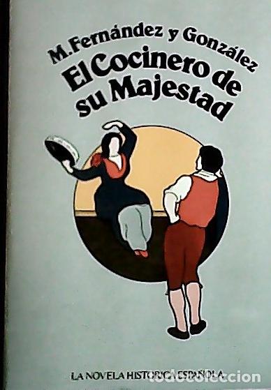 B&uuml;cher: El cocinero de su Majestad - Fern&aacute;ndez y Gonz&aacute;lez, Manuel: