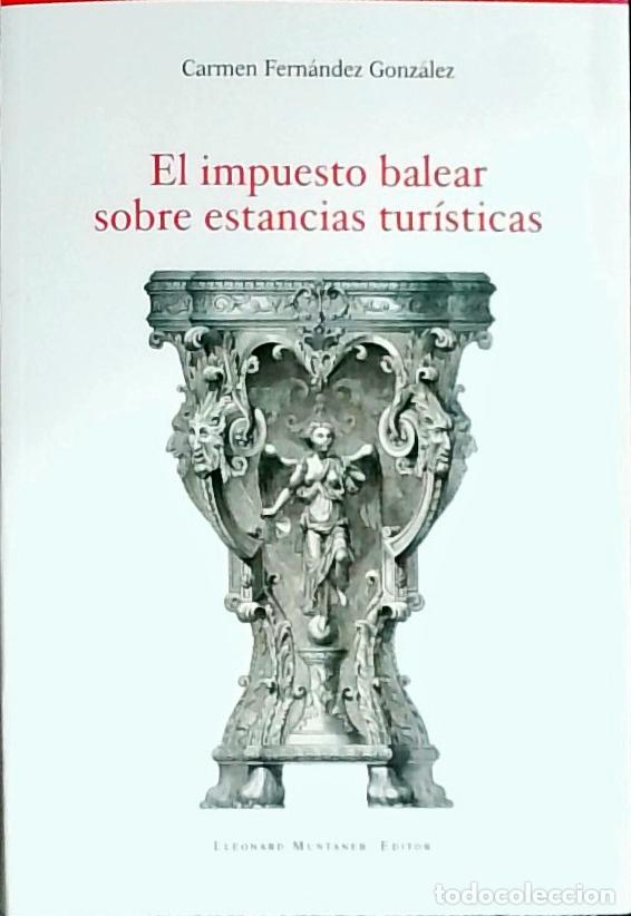 books: El impuesto balear sobre estancias tur&iacute;sticas - Fern&aacute;ndez, Carmen Ramallo Massanet, Juan: