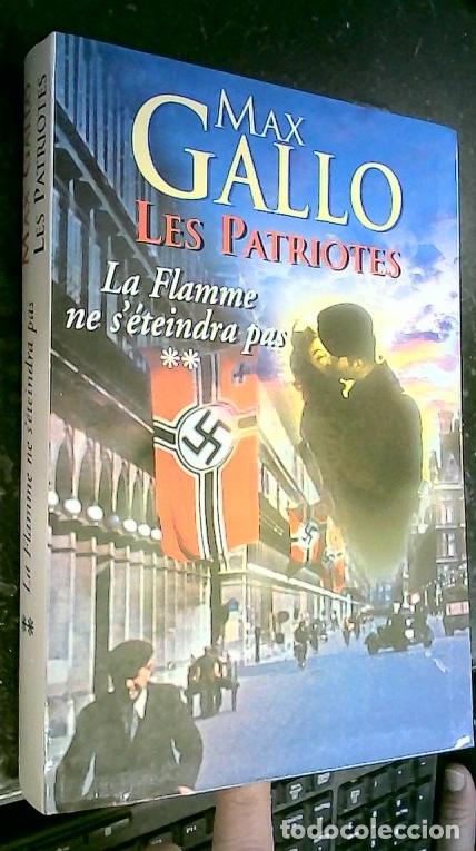 B&uuml;cher: Les Patriotes. La Flamme ne s'&eacute;teindra pas II - Gallo, Max: