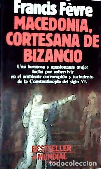 Libri di seconda mano: Macedonia, cortesana de Bizancio - F&egrave;vre, Francis :
