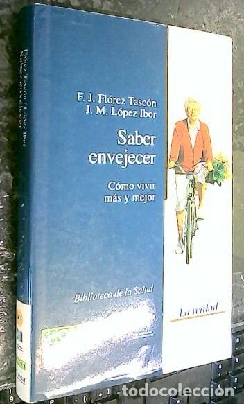 books: Saber envejecer. C&oacute;mo vivir m&aacute;s y mejor - Fl&oacute;rez Tasc&oacute;n, Francisco Jos&eacute; y L&oacute;pez Ibor, Jos&eacute; Miguel: