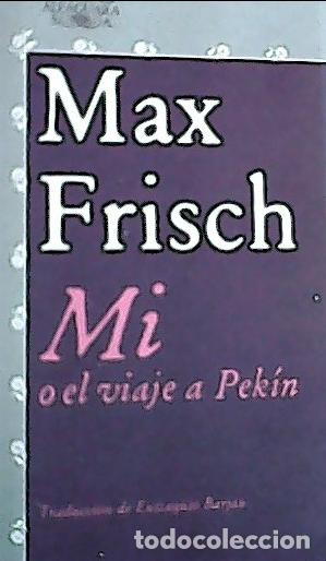 Libros: Mi o el viaje a Pek&iacute;n - Frisch, Max : - Foto 1