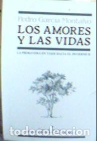 Libros: Los amores y las vidas - Garcia Montalbo, Pedro: