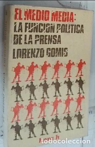 Libri di seconda mano: El medio media. La funci&oacute;n pol&iacute;tica de la prensa - Gomis, Lorenzo: