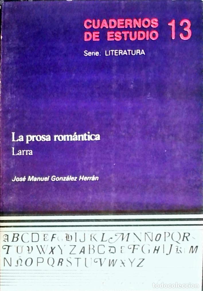 Libros: La prosa rom&aacute;ntica. Larra - Gonz&aacute;lez Herr&aacute;n, Jos&eacute; Manuel: - Foto 1