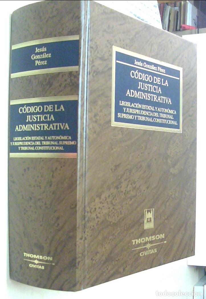 books: C&oacute;digo de la justicia administrativa. Legislaci&oacute;n estatal y auton&oacute;mica y jurisprudencia del Tribunal