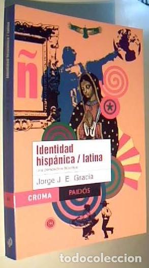 Libri di seconda mano: Identidad hisp&aacute;nica / latina. Una perspectiva filos&oacute;fica - GRACIA, Jorge J.E.: