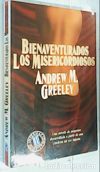 Libros: Bienaventurados los misericordiosos - Greeley, Andrew M.: