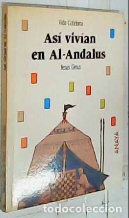 Libros: As&iacute; viv&iacute;an en Al-Andalus - Greus, Jes&uacute;s: - Foto 1
