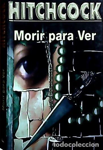Libros: Morir para ver - Hitchcock, Alfred: - Foto 1