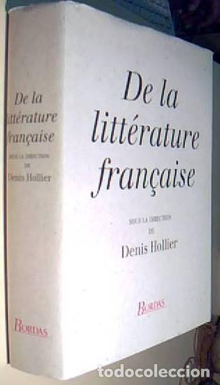 Livros em segunda m&atilde;o: De la litt&eacute;rature fran&ccedil;aise - HOLLIER, Denis (Direcci&oacute;n) - AA.VV.: