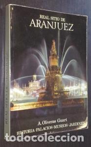 Libri di seconda mano: Gu&iacute;a de Aranjuez. Historia, palacios-museos y jardines - OLIVERAS GUART, &aacute;ngel: