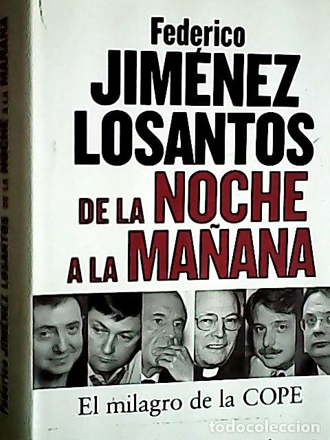 Livros em segunda m&atilde;o: De la noche a la ma&ntilde;ana : el milagro de la Cope - Jim&eacute;nez Losantos, Federico: