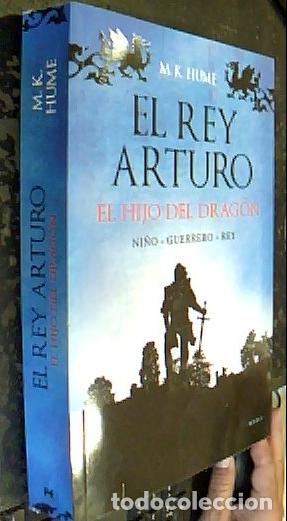 Libros: El Rey Arturo. El hijo del drag&oacute;n. Ni&ntilde;o, Guerrero, Rey - HUME, M. K.: