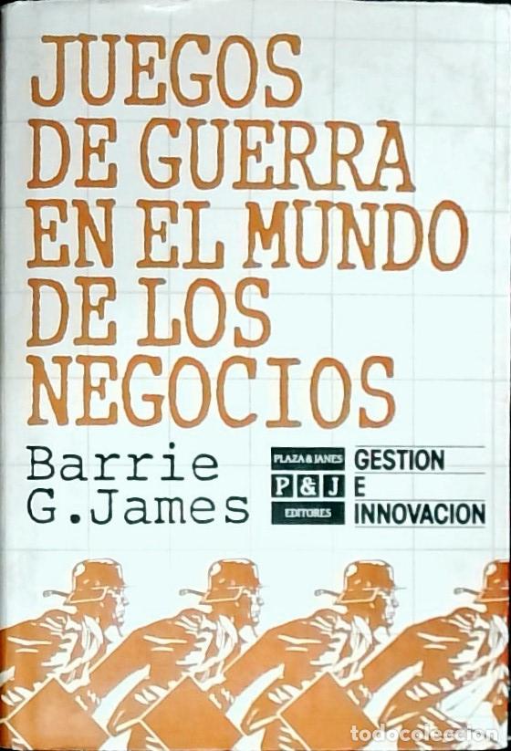 Libros: Juegos de guerra en el mundo de los negocios - James, Barrie G.:
