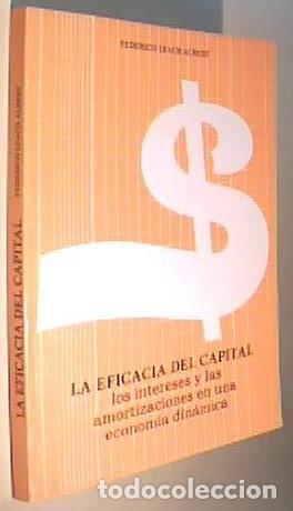 Libri di seconda mano: La eficacia del capital. Los intereses y las amortizaciones en una econom&iacute;a din&aacute;mica - LEACH ALBERT,