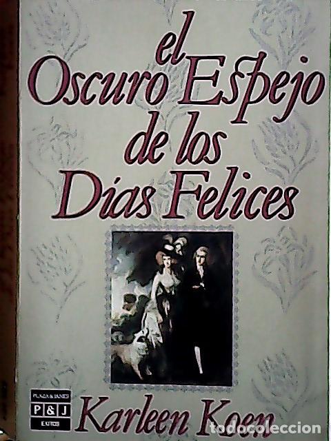 Libri di seconda mano: El oscuro espejo de los d&iacute;as felices - Koen, Karleen: