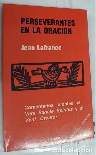 Libros: Perseverantes en la oraci&oacute;n : comentario del &rdquo;Veni sancte&rdquo; y del &rdquo;Veni creator&rdquo; - Lafrance, Jean: