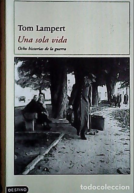 books: Una sola vida : ocho historias de la guerra - Lampert, Tom:
