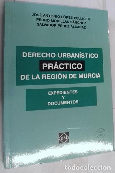 Libros: Derecho urban&iacute;stico pr&aacute;ctico de la Regi&oacute;n de Murcia : expedientes y documentos - L&oacute;pez Pellicer, Jos