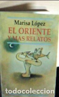 Libri di seconda mano: El oriente y m&aacute;s relatos - L&oacute;pez, Marisa: