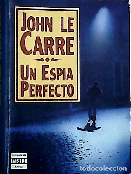 B&uuml;cher: Un esp&iacute;a perfecto - Le Carr&eacute;, John :