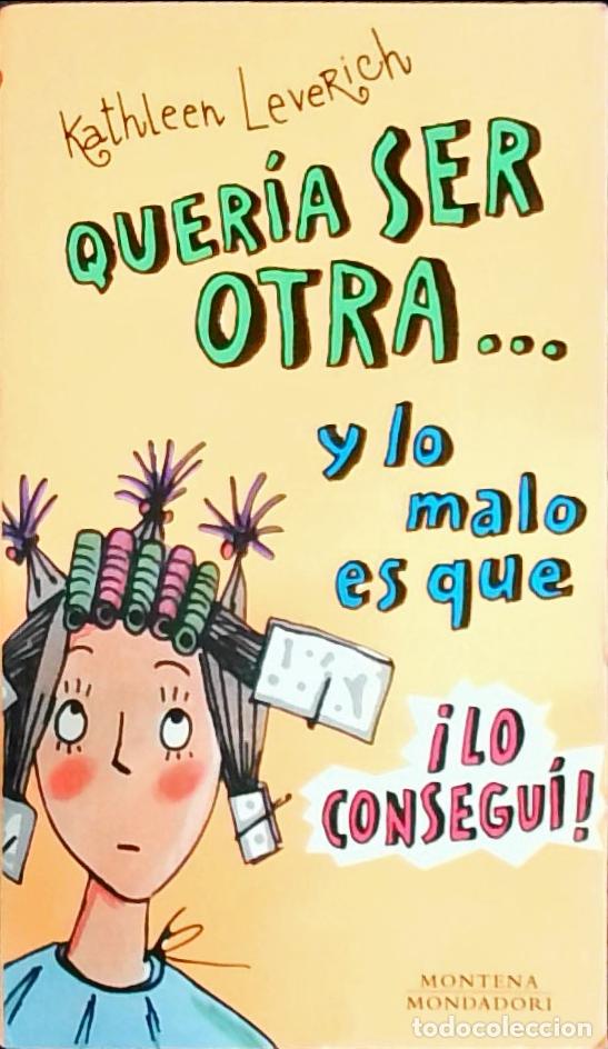 Livres: Quer&iacute;a ser otra... y lo malo es que &iexcl;lo consegu&iacute;! - Leverich, Kathleen: