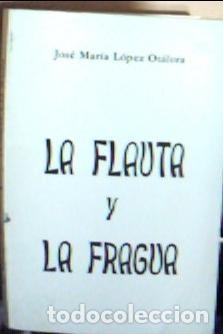 Libri di seconda mano: La flauta y la fragua - L&oacute;pez Ot&aacute;lora, Jos&eacute; Mar&iacute;a: