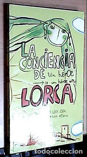 books: La conciencia de un h&eacute;roe ( o un h&eacute;roe en Lorca) - L&oacute;pez Soria, Marisa: