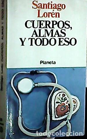 Libri di seconda mano: Cuerpos, almas y todo eso - Lor&eacute;n, Santiago: