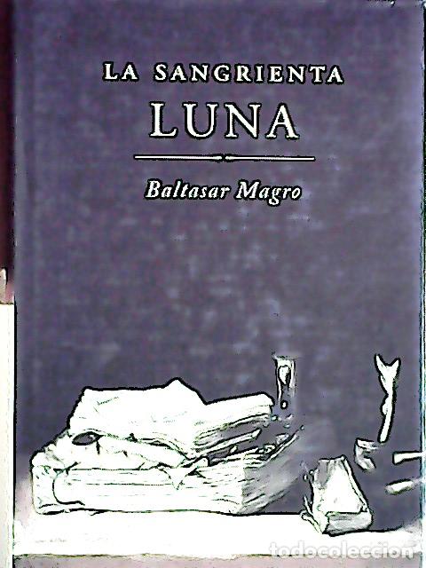 Libros: La sangrienta luna - Magro, Baltasar: - Foto 1