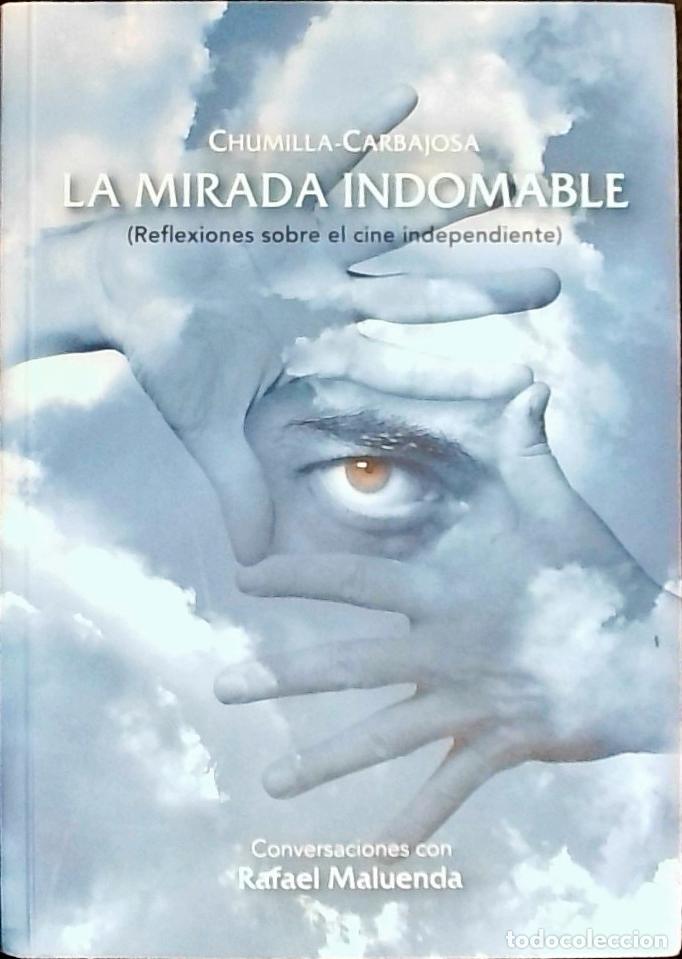 Libros: La mirada indomable : reflexiones sobre el cine independiente. Conversaciones con Rafael Maluenda -