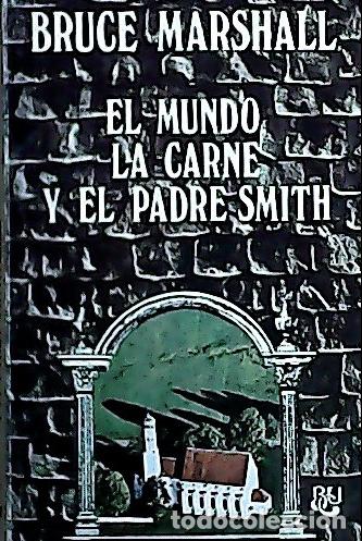 B&uuml;cher: El mundo, la carne y el padre Smith - Marshall, Bruce :