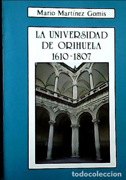 B&uuml;cher: La Universidad de Orihuela, 1610-1807 - Mart&iacute;nez Gomis, Mario: