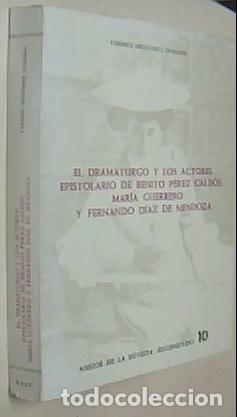 Libri di seconda mano: El dramaturgo y los actores. Epistolario de Benito P&eacute;rez Gald&oacute;s, Mar&iacute;a Guerrero y Fernando D&iacute;az de M
