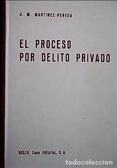 Libros: El proceso por delito privado - Mart&iacute;nez-Pereda Rodr&iacute;guez, Jos&eacute; Manuel: