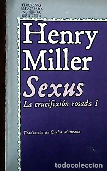B&uuml;cher: Sexus. La crucifixi&oacute;n rosada, I - Miller, Henry :