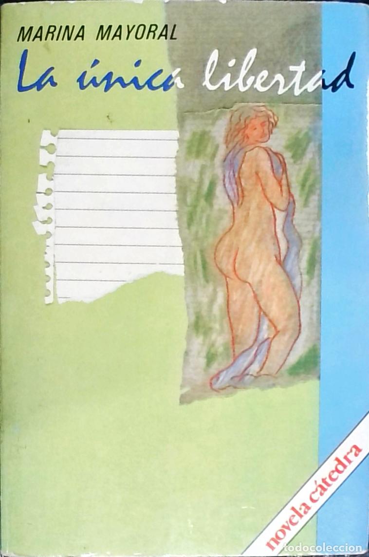 Libros: La Unica libertad - Mayoral, Marina: