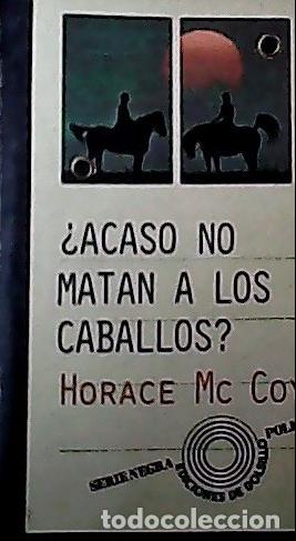B&uuml;cher: Acaso no matan a los caballos? - McCoy, Horace :