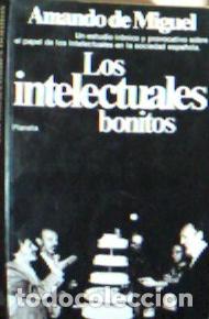 B&uuml;cher: Los intelectuales bonitos - Miguel, Amando de:
