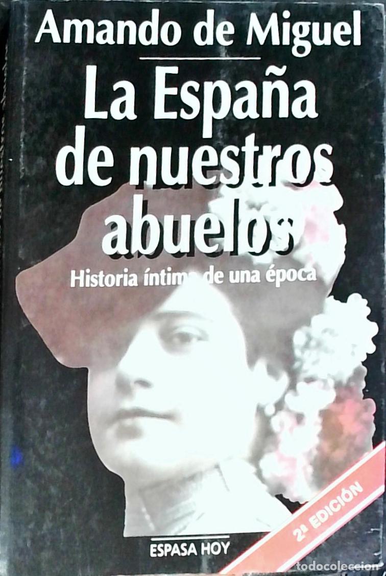 B&uuml;cher: La Espa&ntilde;a de nuestros abuelos. Historia &iacute;ntima de una &eacute;poca - Miguel, Amando de: