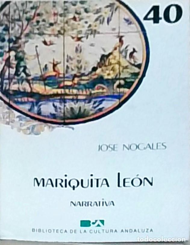 Libri di seconda mano: Mariquita Le&oacute;n. Biblioteca de la Cultura Andaluza. N&ordm; 40 - NOGALES, Jos&eacute;: